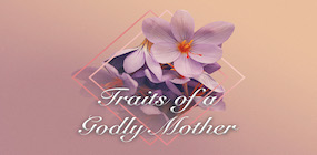 Traits of a Godly Mother